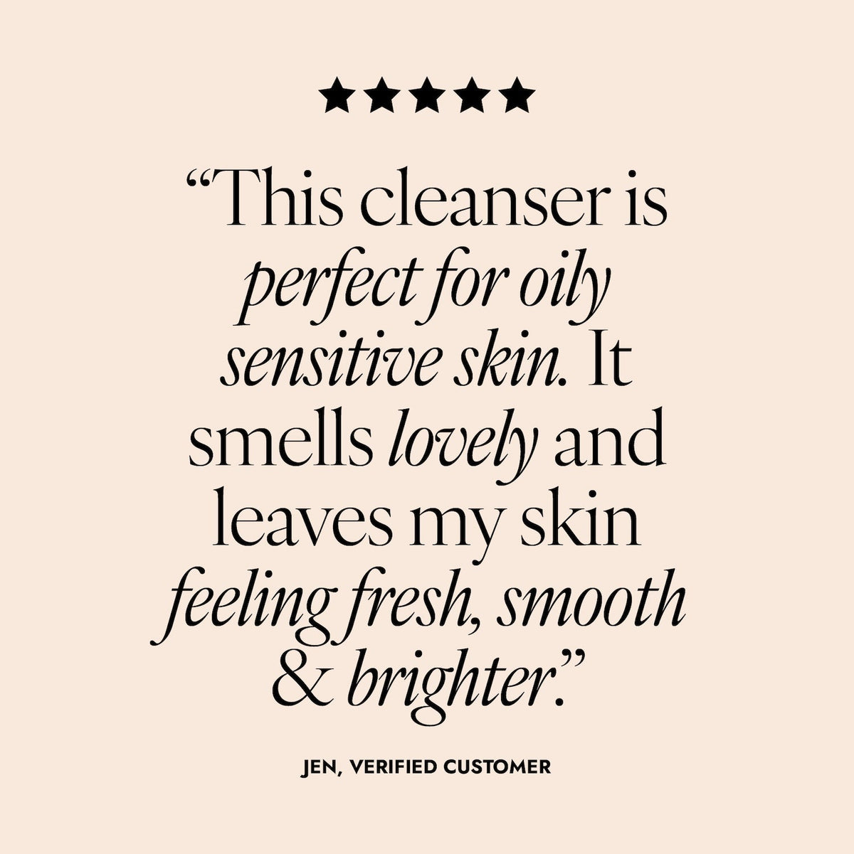 Product review for a cleanser on a beige background with star ratings. Review reads "this cleanser is perfect for oily sensitive skin. It smells lovely and leaves my skin feeling fresh, smooth and brighter."
