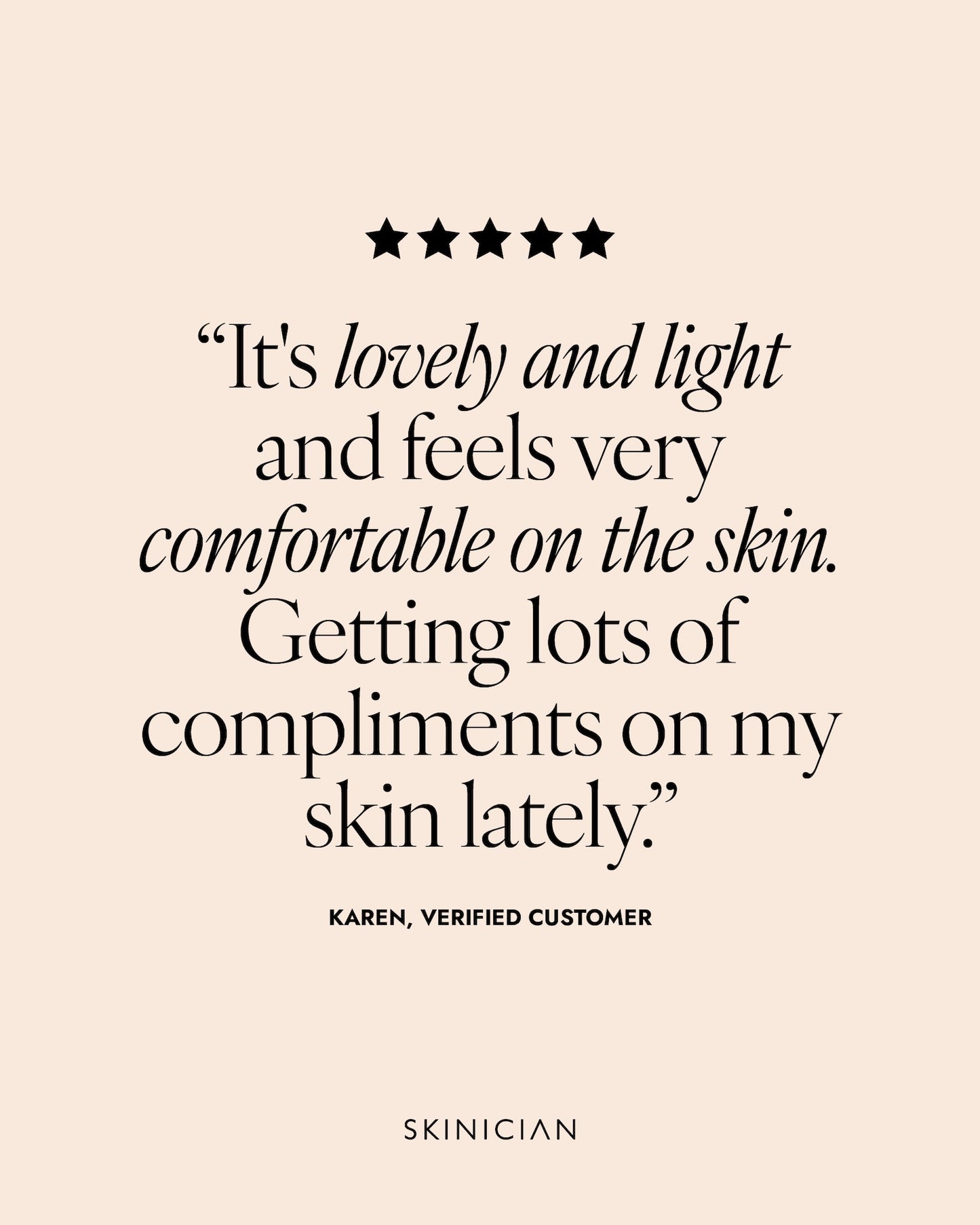 Product review with five-star rating and customer quote on a beige background. Review reads "It's lovely and light and feels very comfortable on the skin. Getting lots of compliments on my skin lately."