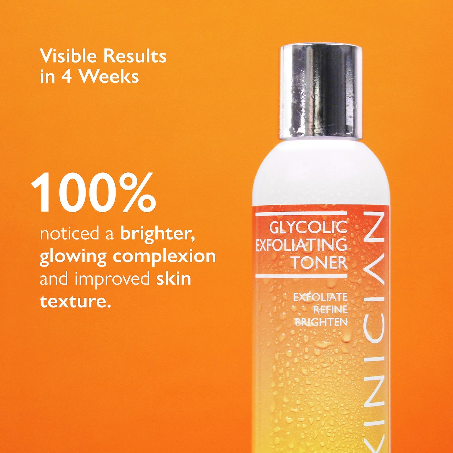 Image of Glycolic Exfoliating Toner with on orange background with text "Visible results in 4 weeks. 100% noticed a brighter, glowing complexion and improved skin texture"