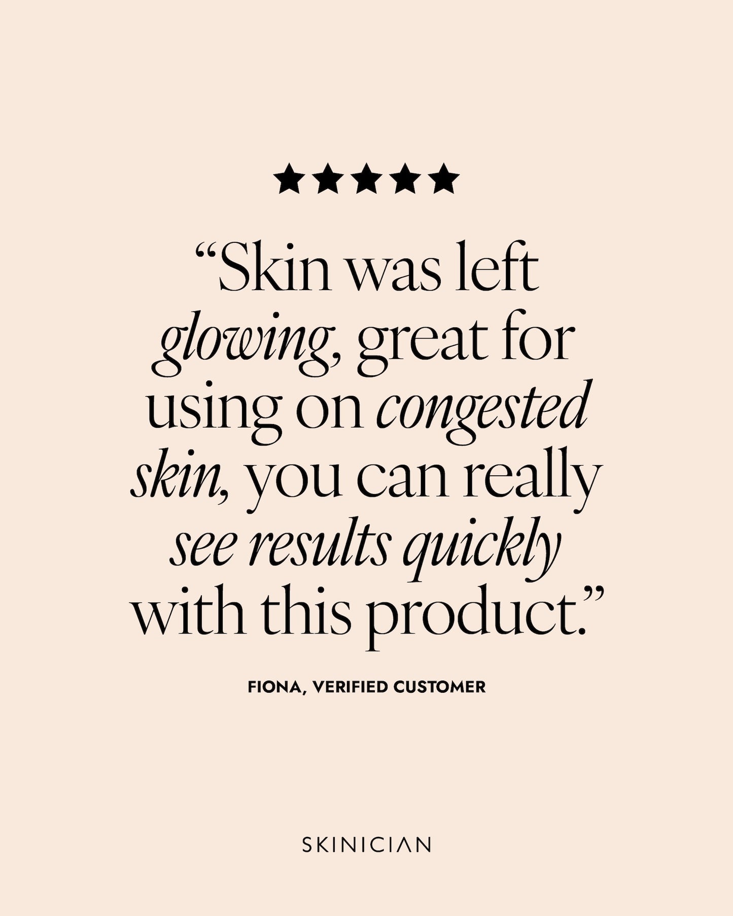 Product review text on a beige background with star ratings. Review reads "Skin was left glowing, great for using on congested skin, you can really see results quickly with this product."