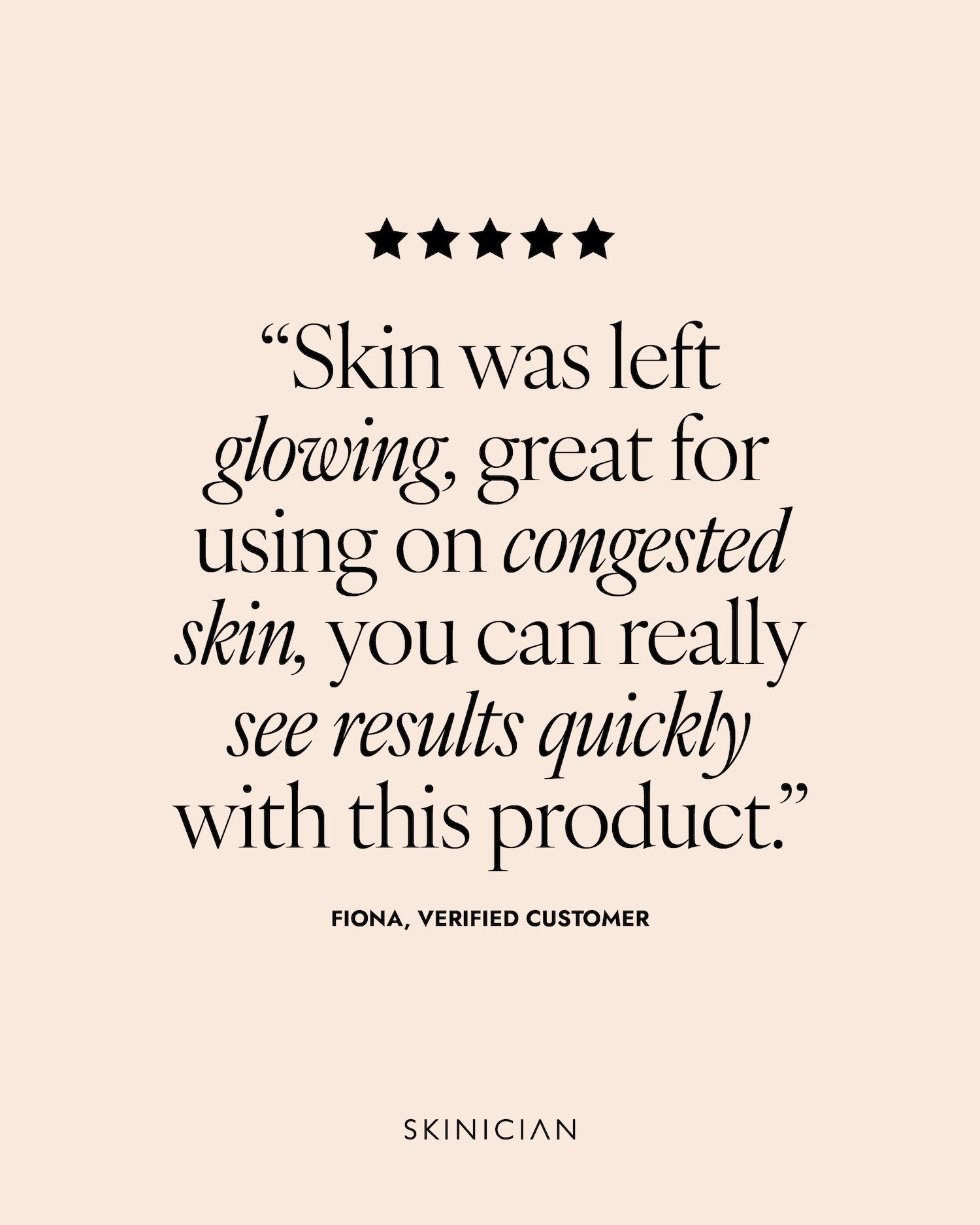 Product review text on a beige background with star ratings. Review reads "Skin was left glowing, great for using on congested skin, you can really see results quickly with this product."