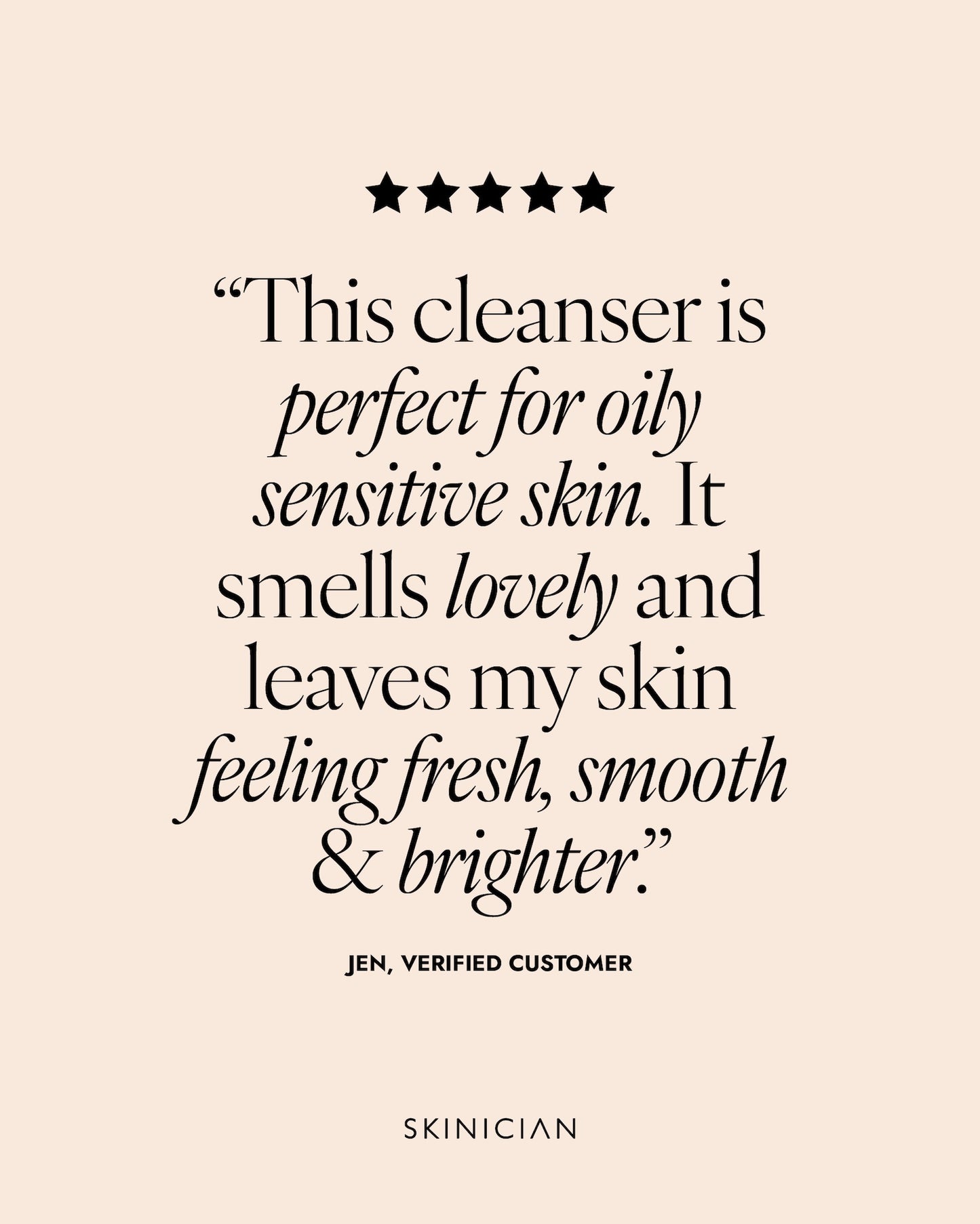 Product review for a cleanser on a beige background with star ratings. Review reads "this cleanser is perfect for oily sensitive skin. It smells lovely and leaves my skin feeling fresh, smooth and brighter."