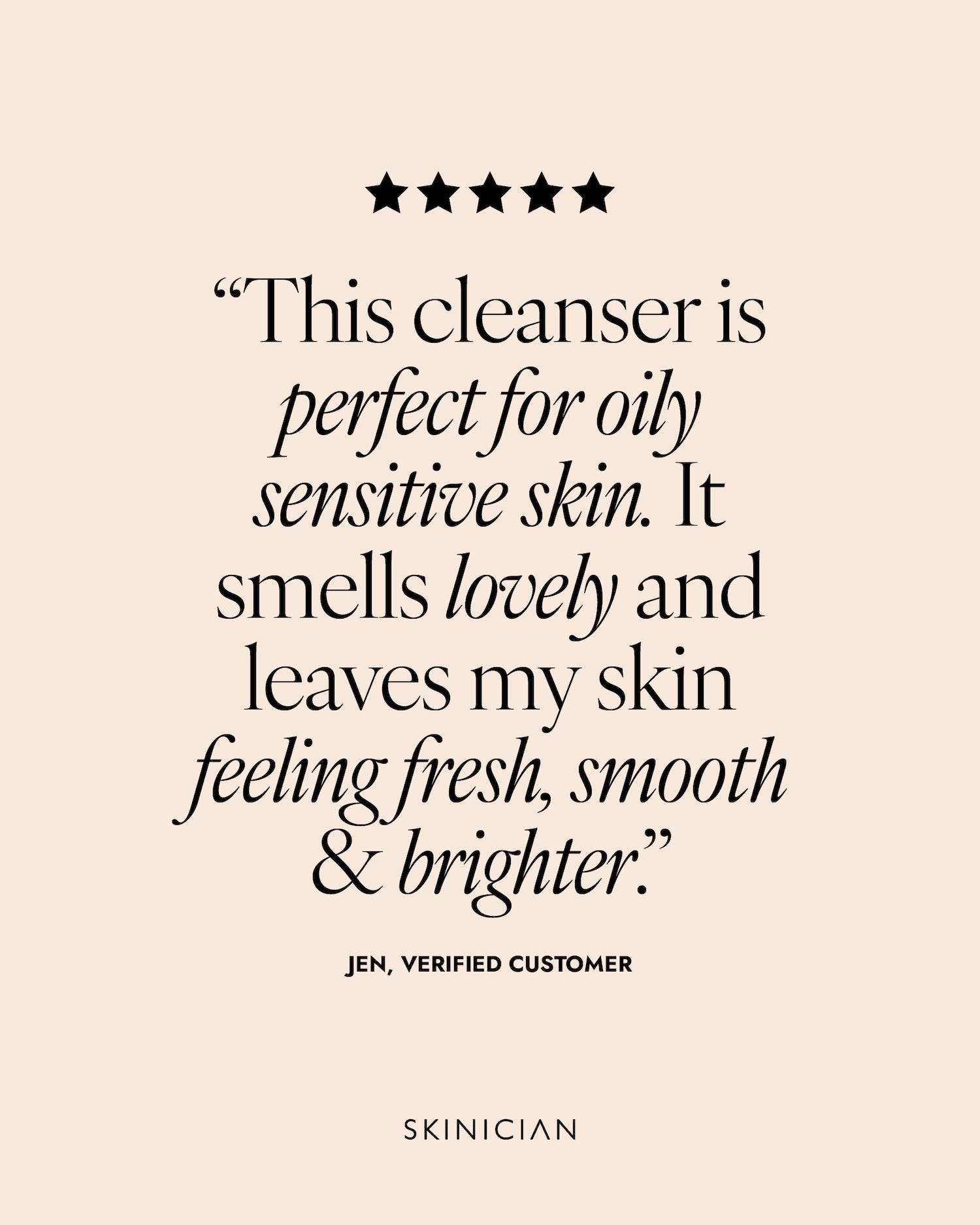 Product review for a cleanser on a beige background with star ratings. Review reads "this cleanser is perfect for oily sensitive skin. It smells lovely and leaves my skin feeling fresh, smooth and brighter."