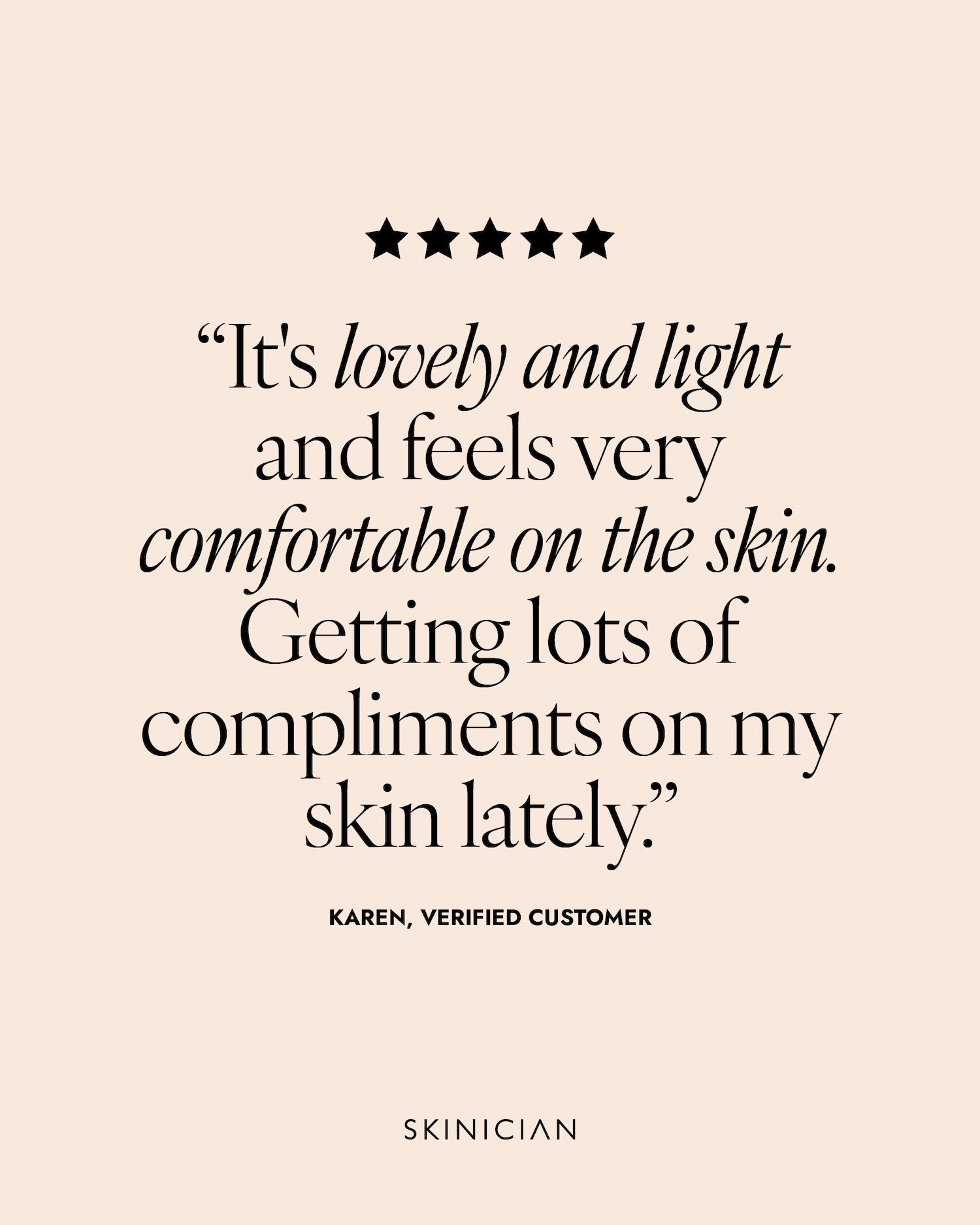 Product review with five-star rating and customer quote on a beige background. Review reads "It's lovely and light and feels very comfortable on the skin. Getting lots of compliments on my skin lately."